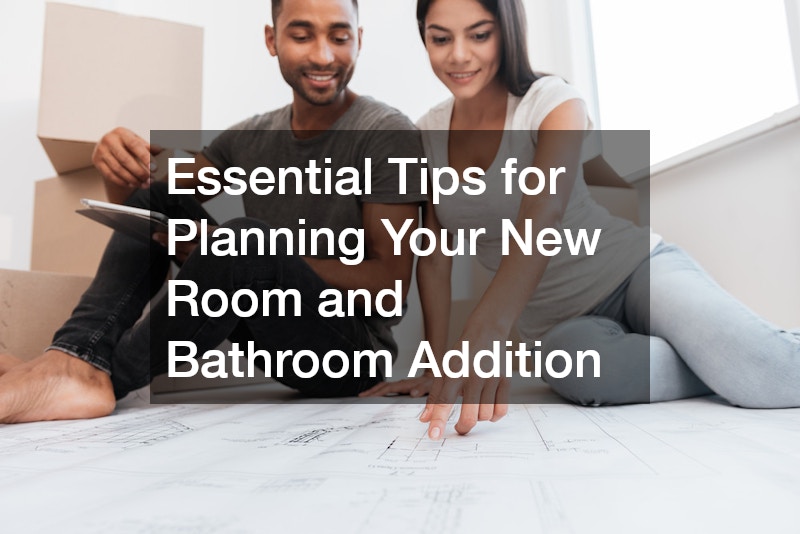 Essential Tips for Planning Your New Room and Bathroom Addition